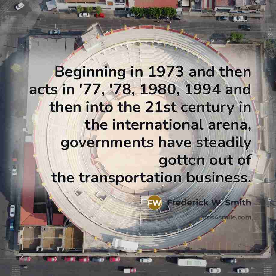 “Beginning in 1973 and then acts in '77, '78, 1980,…” quote by Frederick W. Smith