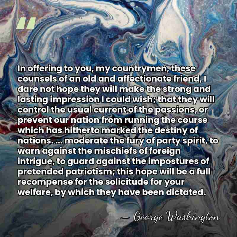 In offering to you, my countrymen, these counsels of an old and&hellip; - George Washington