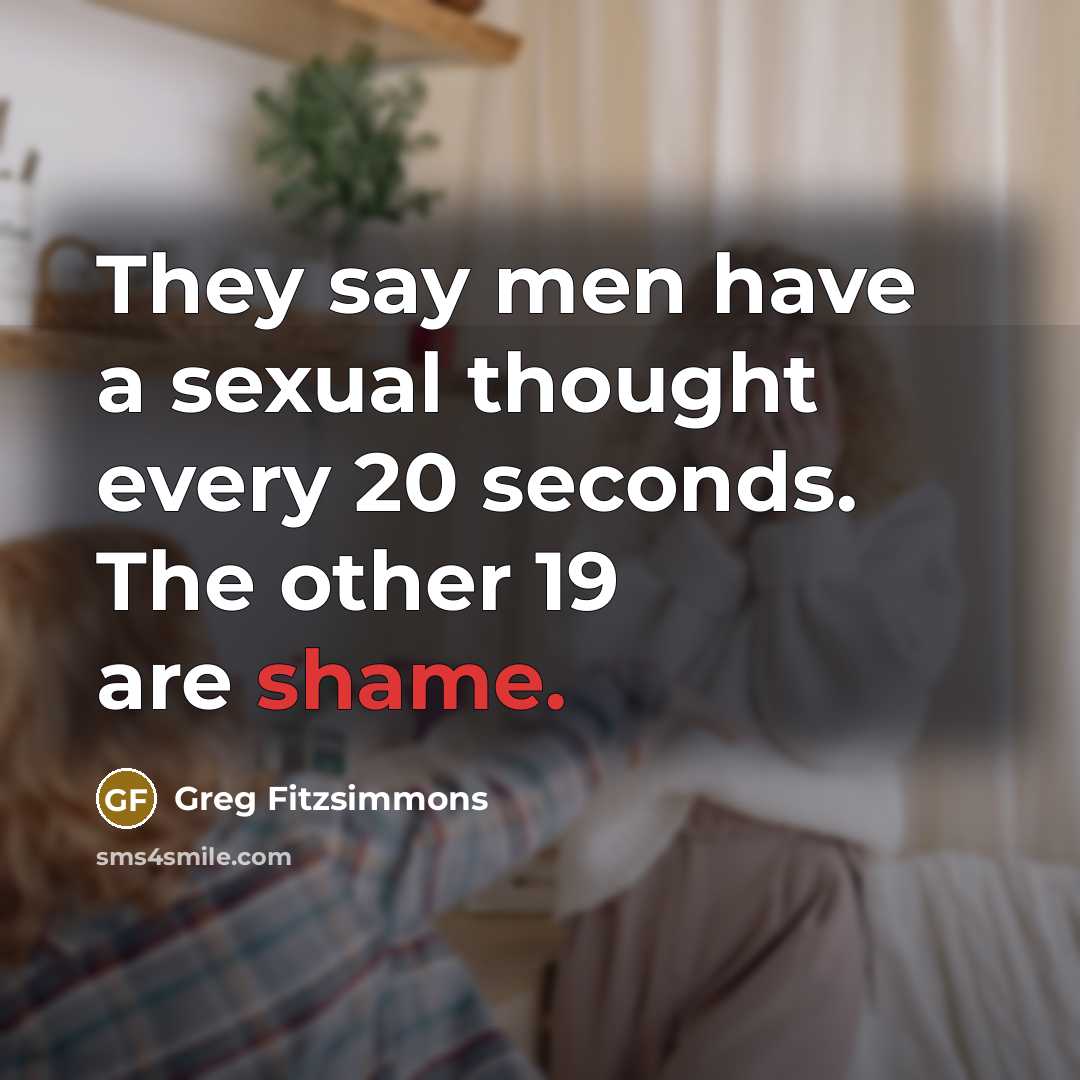 “They say men have a sexual thought every 20 seconds.…” quote by Greg Fitzsimmons