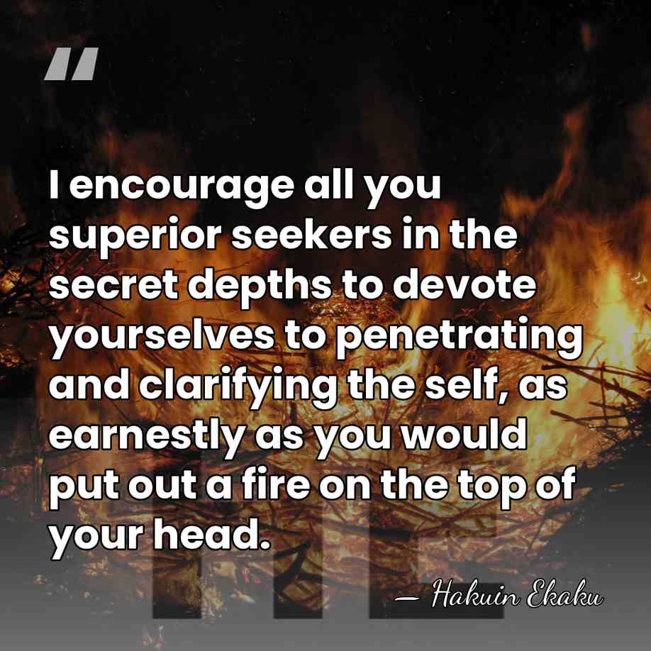 I encourage all you superior seekers in the secret depths to devote&hellip; - Hakuin Ekaku