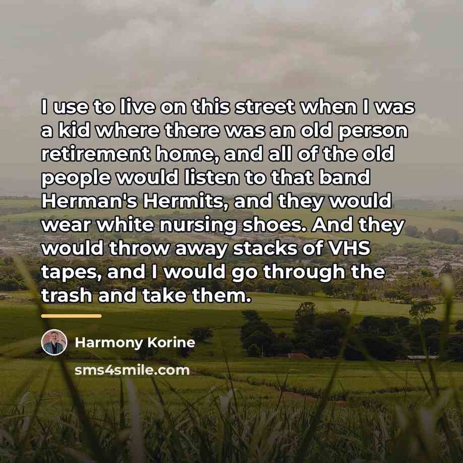 “I use to live on this street when I was…” quote by Harmony Korine