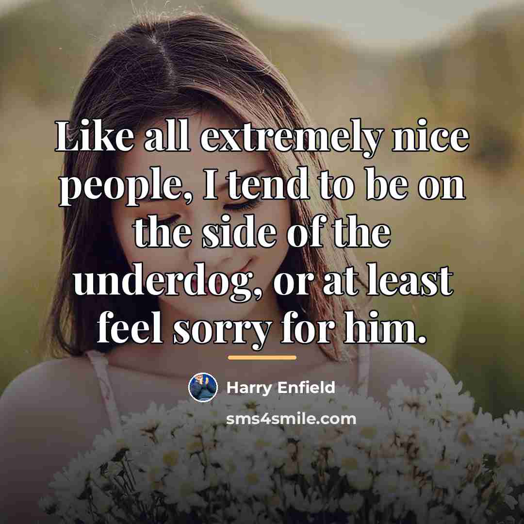 “Like all extremely nice people, I tend to be on…” quote by Harry Enfield