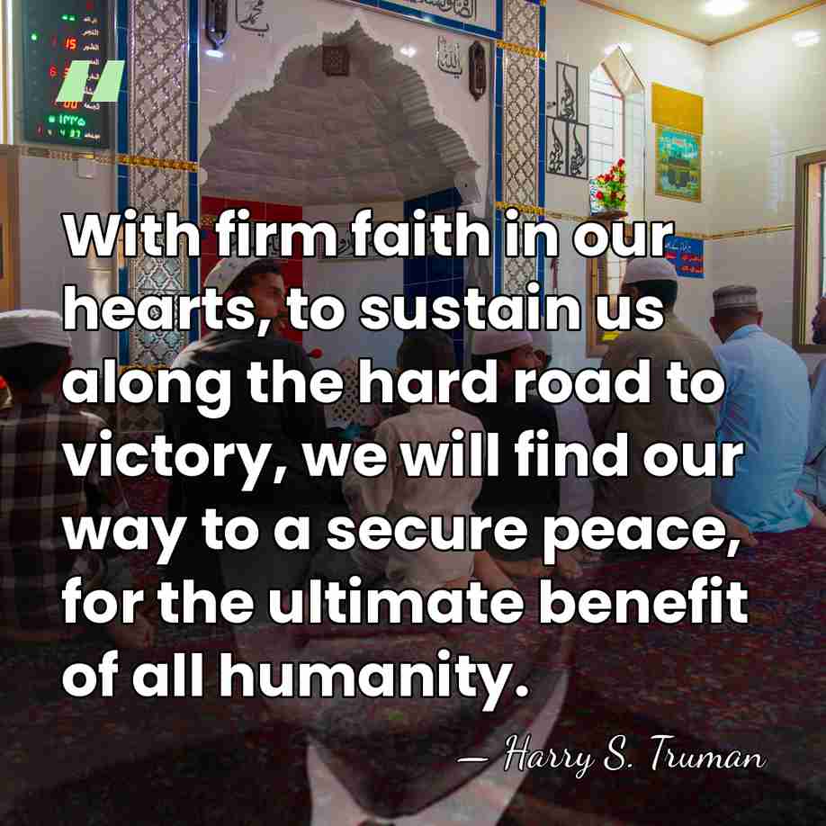 With firm faith in our hearts, to sustain us along the hard&hellip; - Harry S. Truman