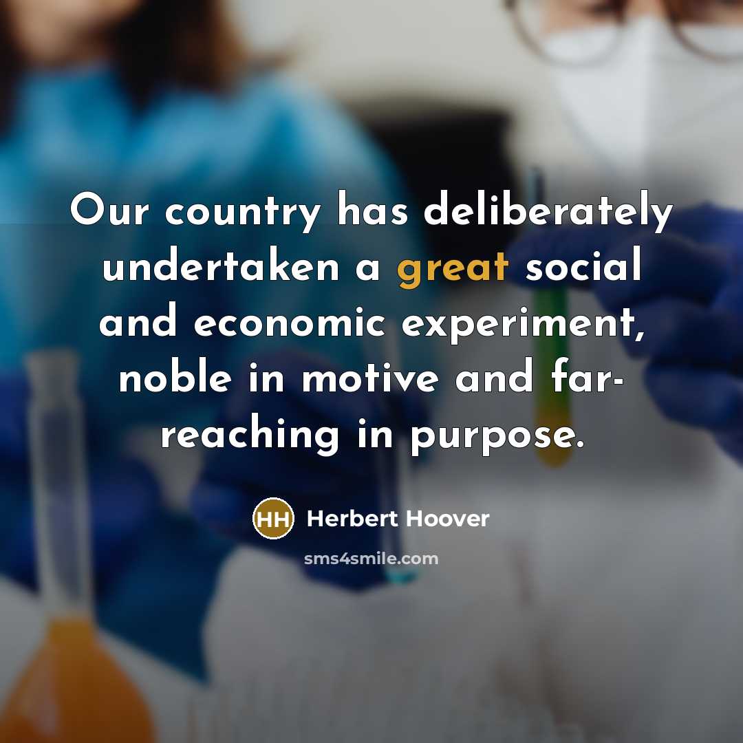 “Our country has deliberately undertaken a great social and economic…” quote by Herbert Hoover