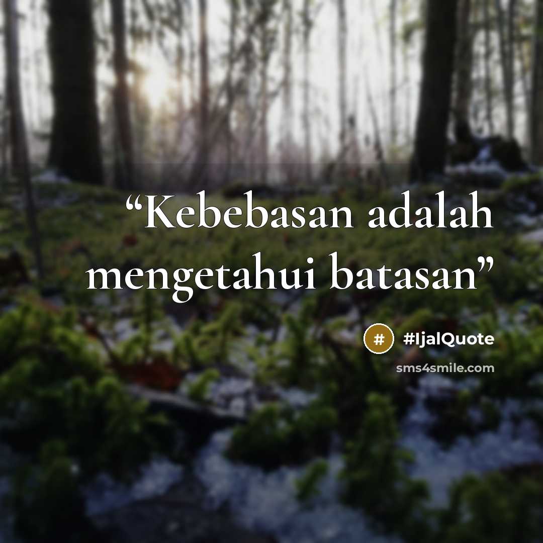 “Kebebasan adalah mengetahui batasan” quote by #IjalQuote