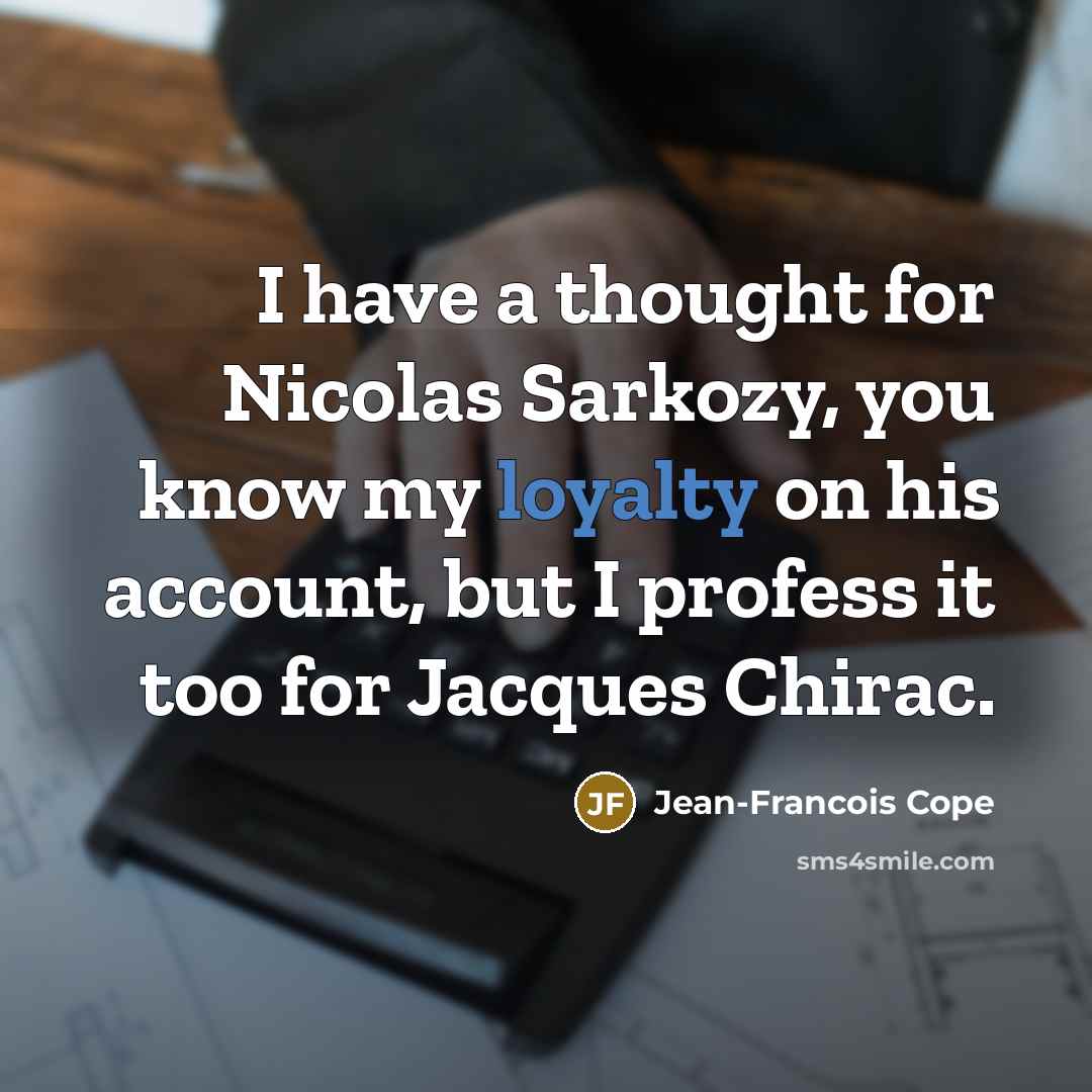 “I have a thought for Nicolas Sarkozy, you know my…” quote by Jean-Francois Cope