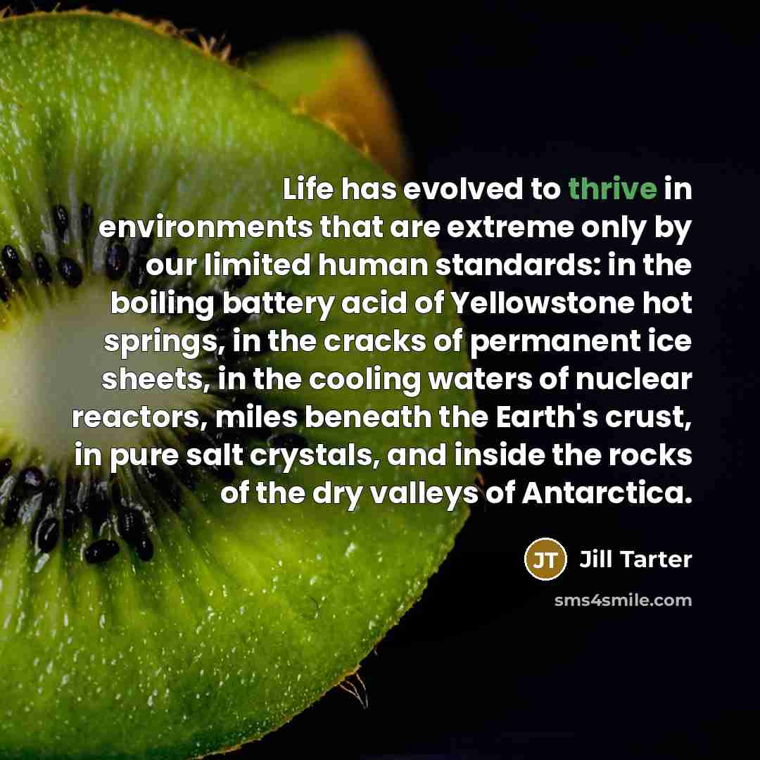 “Life has evolved to thrive in environments that are extreme…” quote by Jill Tarter