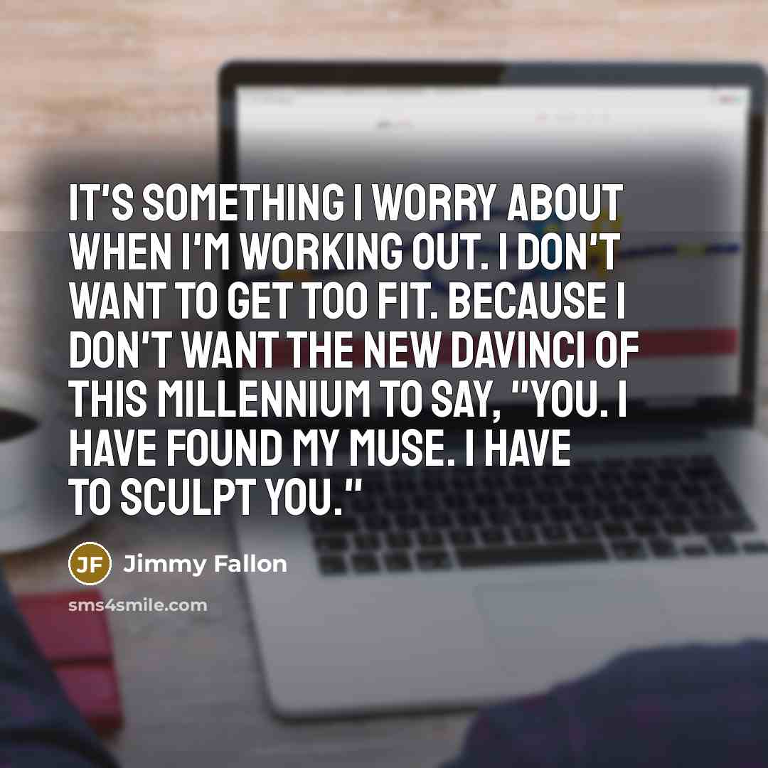 “It's something I worry about when I'm working out. I…” quote by Jimmy Fallon