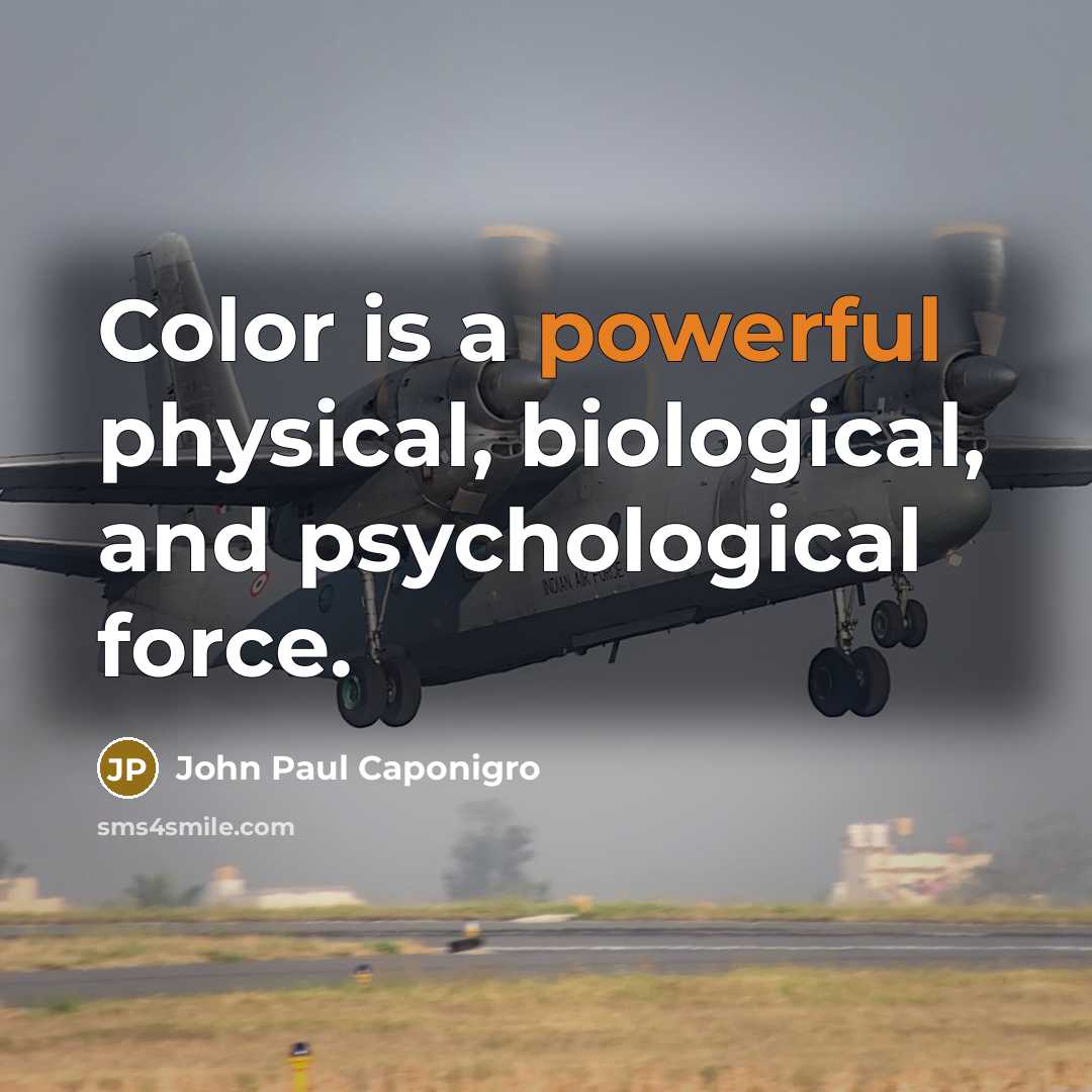 “Color is a powerful physical, biological, and psychological force.…” quote by John Paul Caponigro