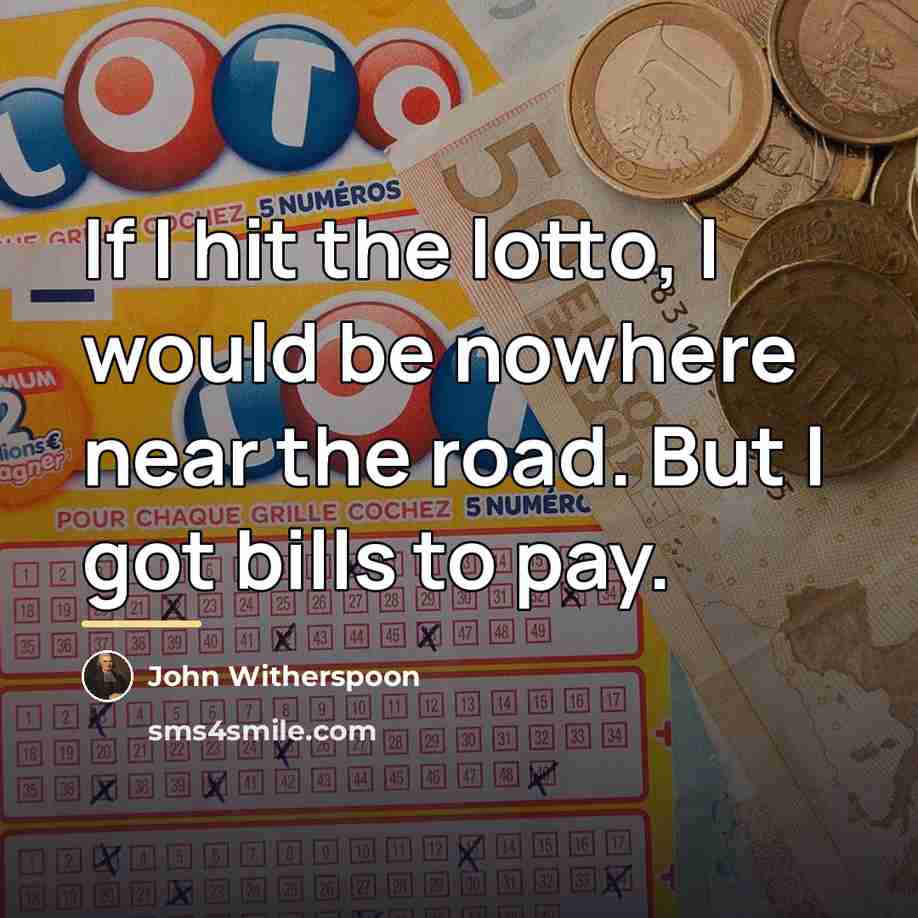 “If I hit the lotto, I would be nowhere near…” quote by John Witherspoon