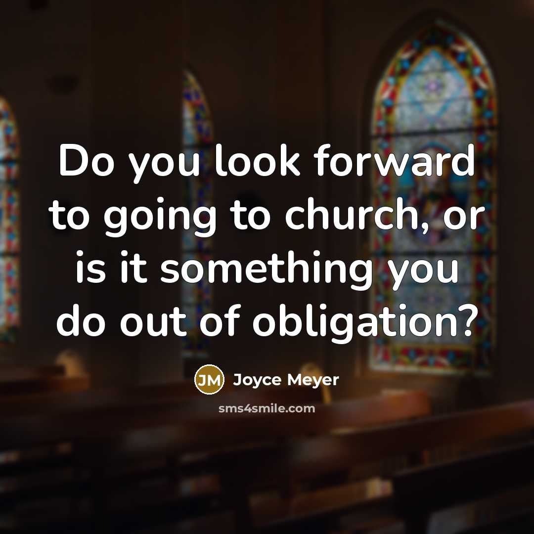 “Do you look forward to going to church, or is…” quote by Joyce Meyer