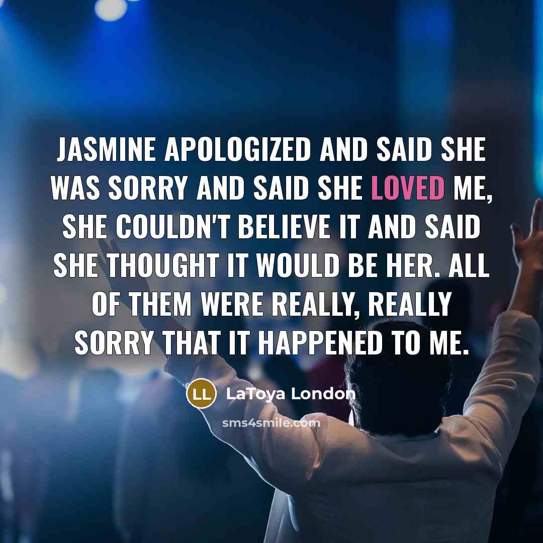 “Jasmine apologized and said she was sorry and said she…” quote by LaToya London
