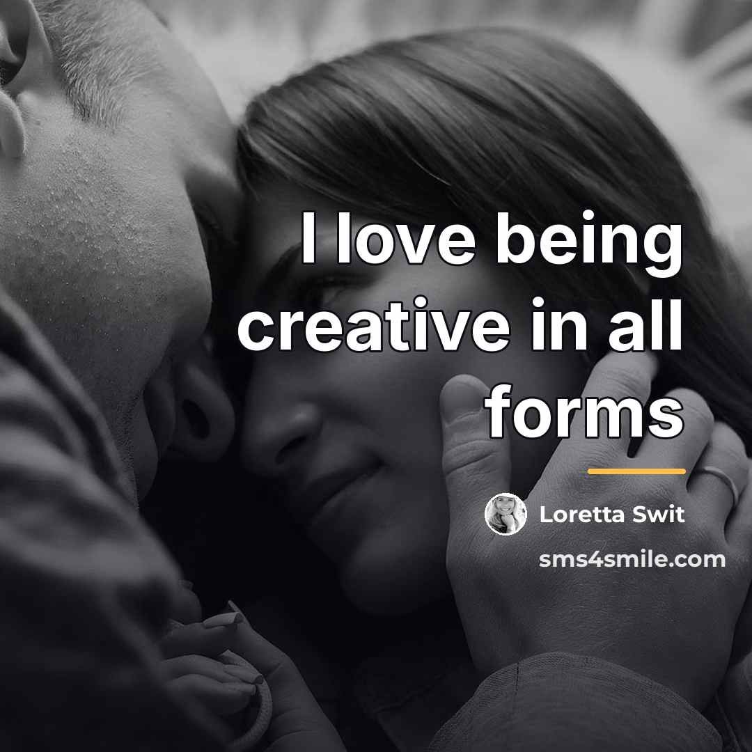 “I love being creative in all forms…” quote by Loretta Swit