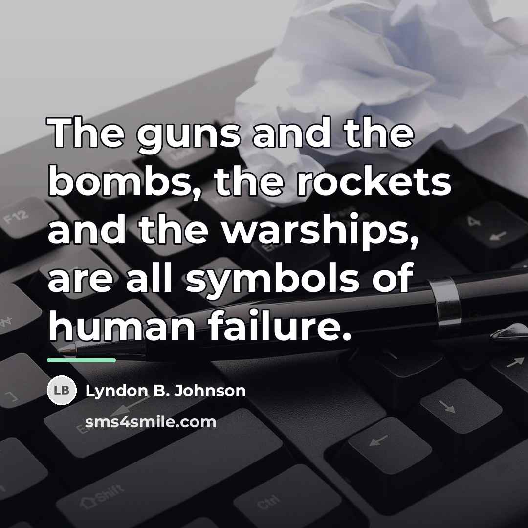 “The guns and the bombs, the rockets and the warships,…” quote by Lyndon B. Johnson