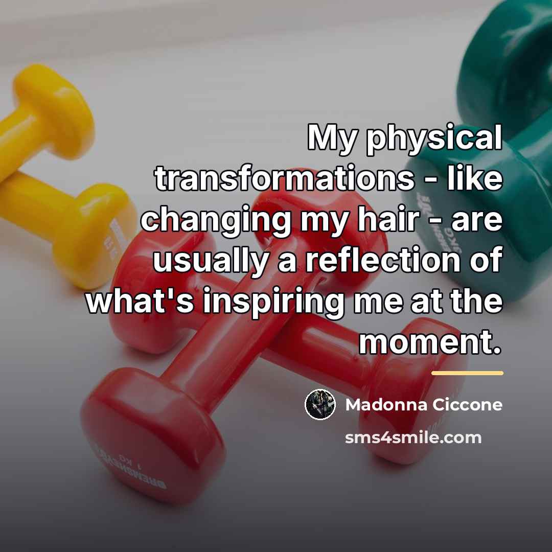 “My physical transformations - like changing my hair - are…” quote by Madonna Ciccone