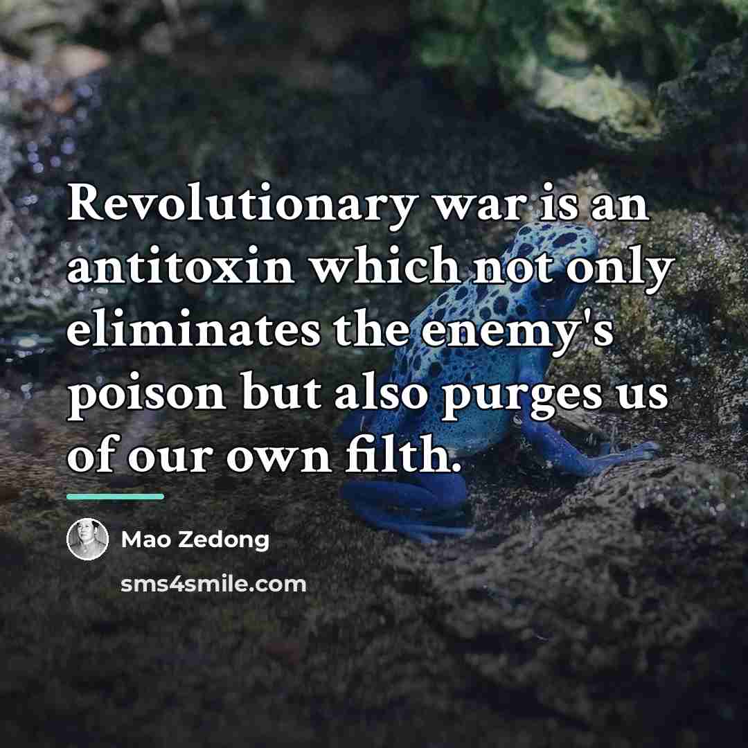 “Revolutionary war is an antitoxin which not only eliminates the…” quote by Mao Zedong