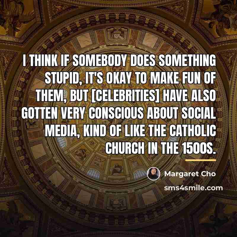 “I think if somebody does something stupid, it's okay to…” quote by Margaret Cho