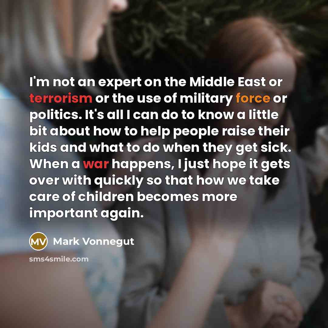 “I'm not an expert on the Middle East or terrorism…” quote by Mark Vonnegut