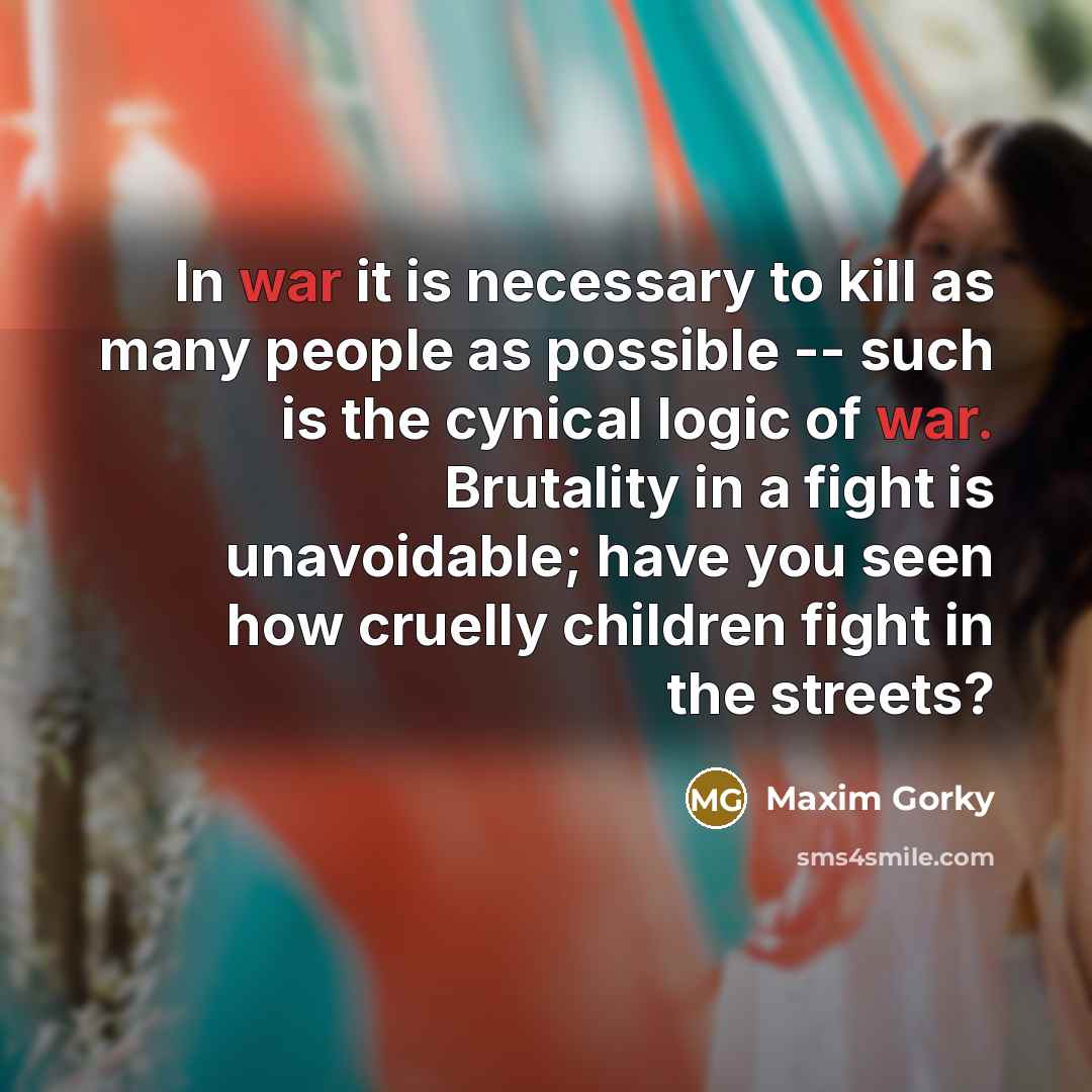 “In war it is necessary to kill as many people…” quote by Maxim Gorky