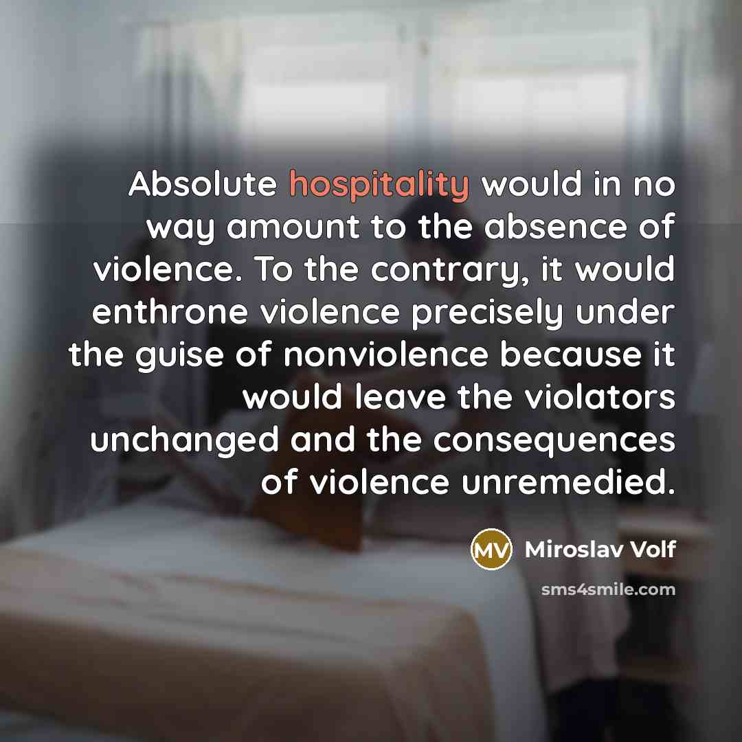 “Absolute hospitality would in no way amount to the absence…” quote by Miroslav Volf