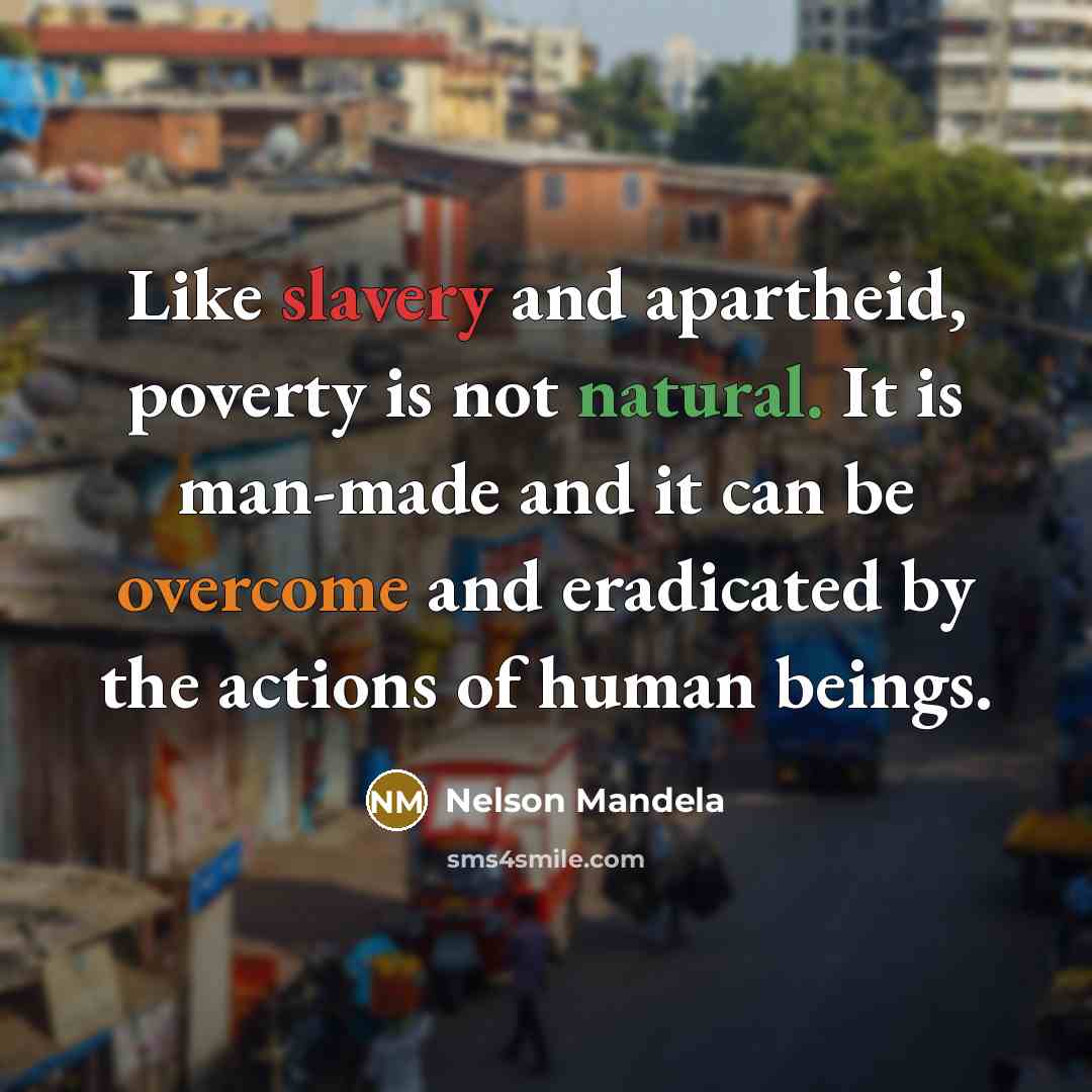 “Like slavery and apartheid, poverty is not natural. It is…” quote by Nelson Mandela