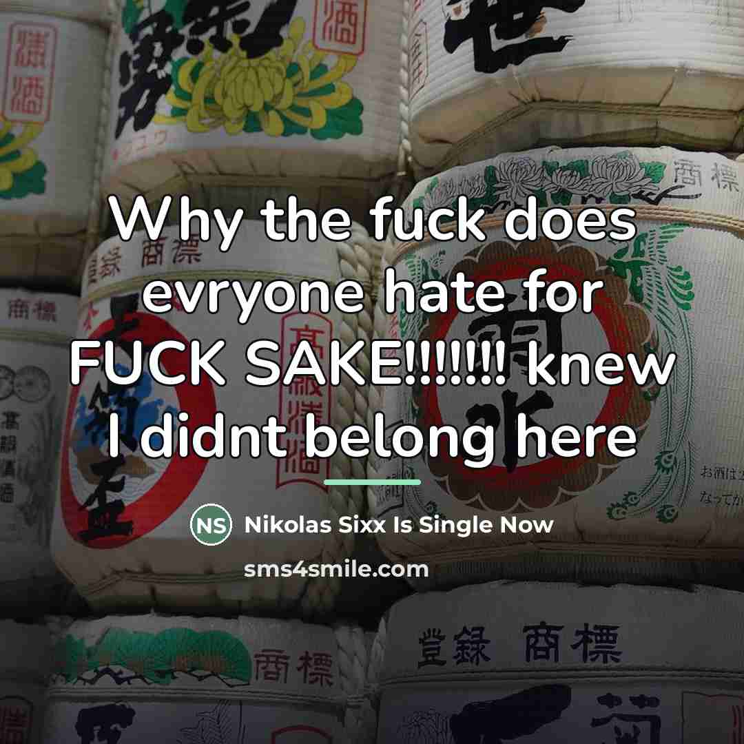 “Why the fuck does evryone hate for FUCK SAKE!!!!!!! knew…” quote by Nikolas Sixx Is Single Now