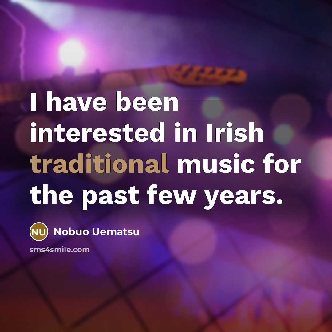 “I have been interested in Irish traditional music for the…” quote by Nobuo Uematsu