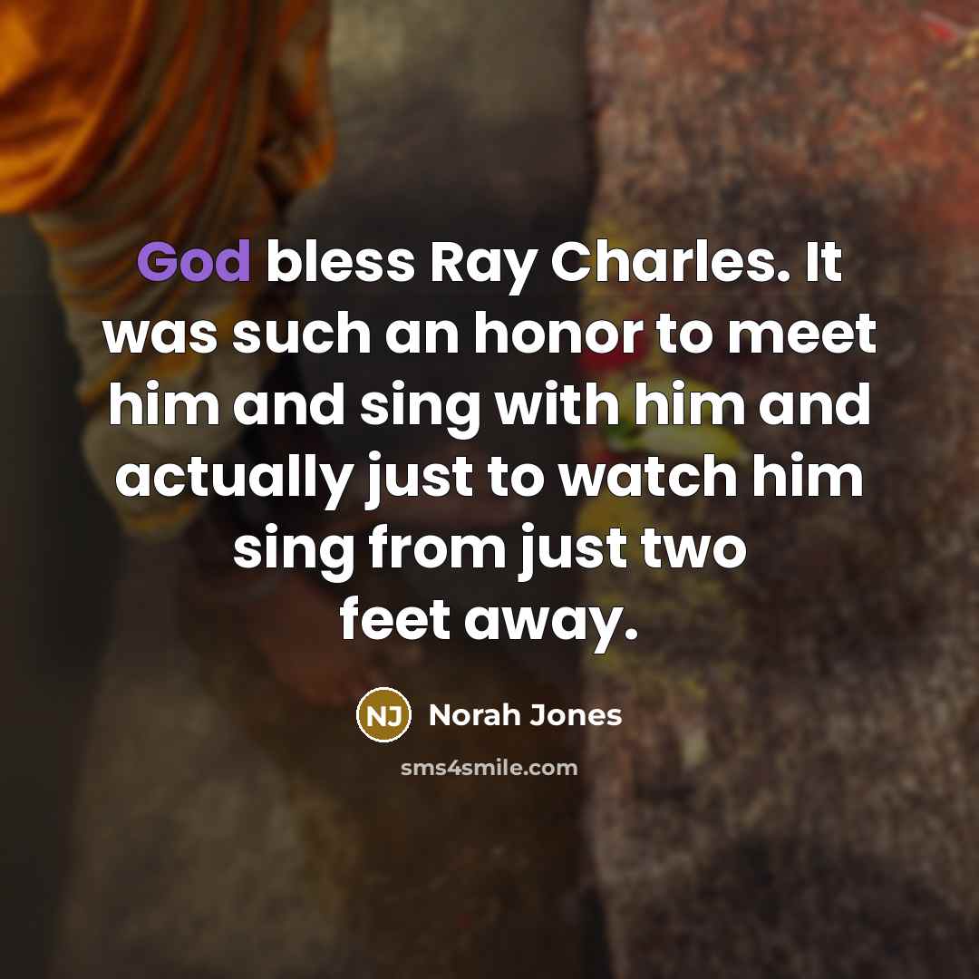 “God bless Ray Charles. It was such an honor to…” quote by Norah Jones