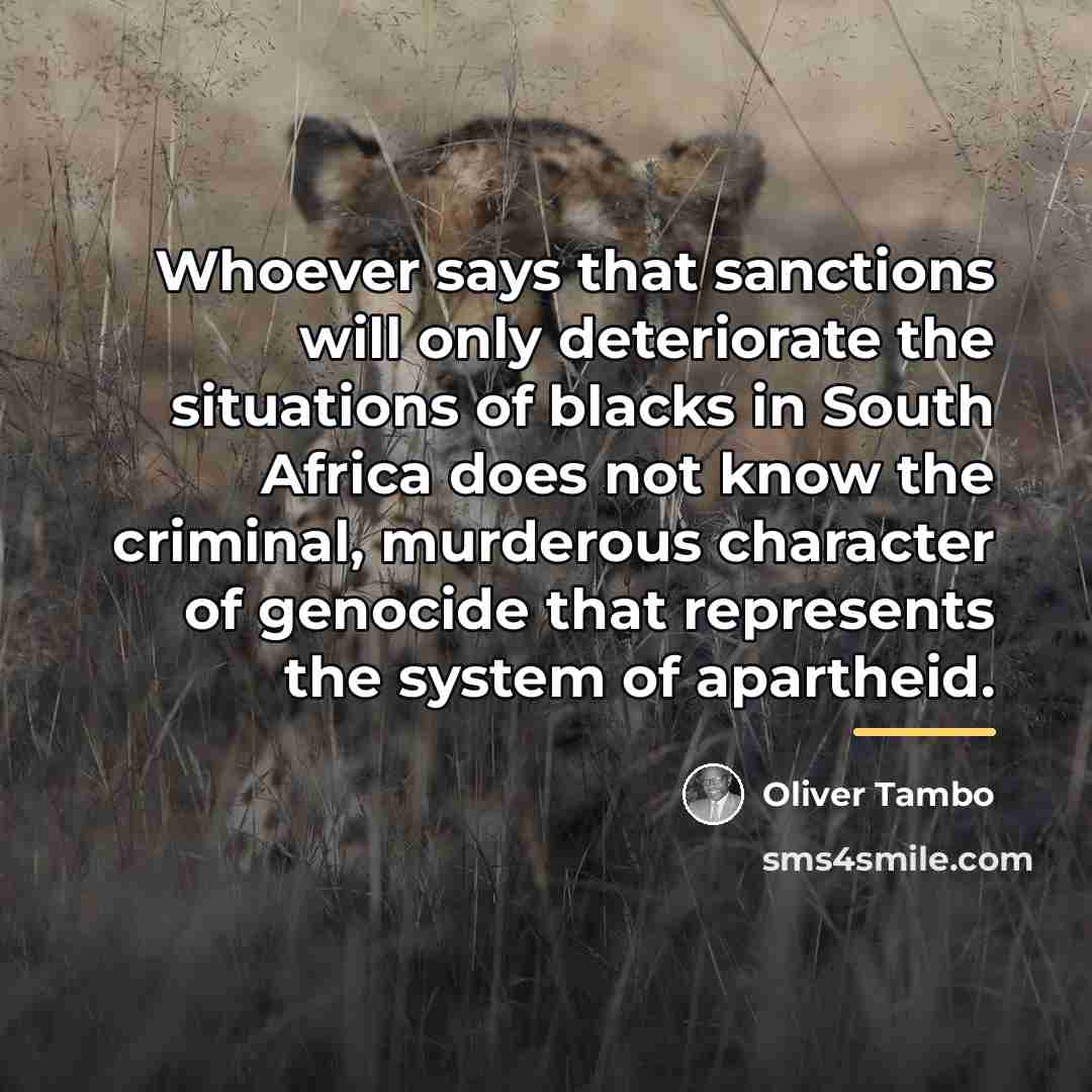 “Whoever says that sanctions will only deteriorate the situations of…” quote by Oliver Tambo