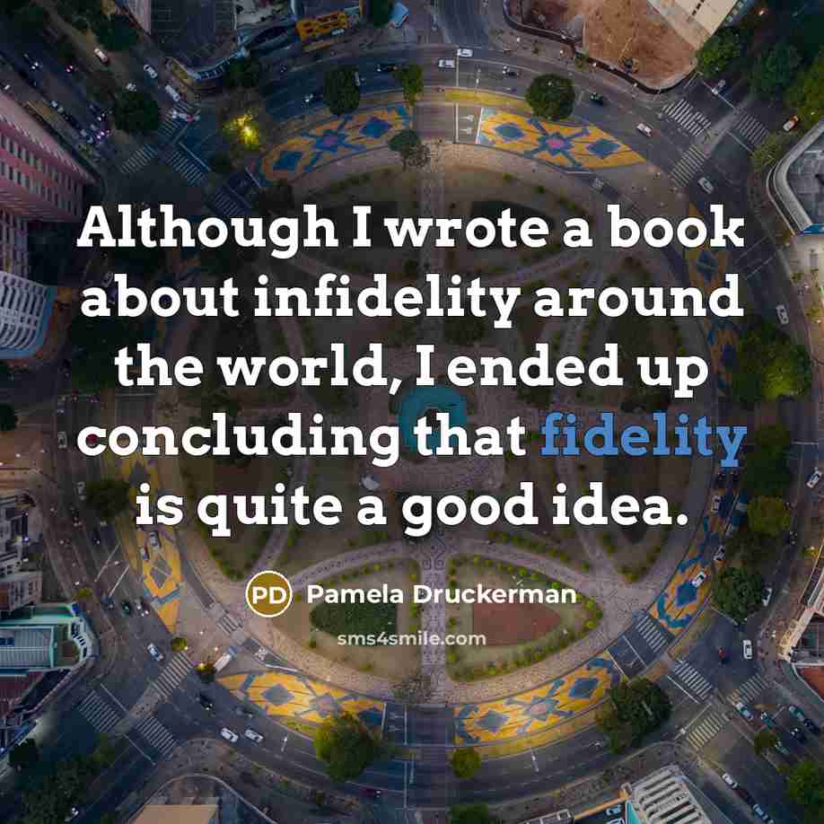 “Although I wrote a book about infidelity around the world,…” quote by Pamela Druckerman