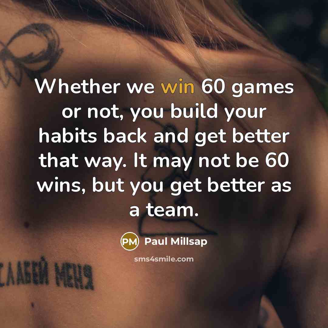 “Whether we win 60 games or not, you build your…” quote by Paul Millsap