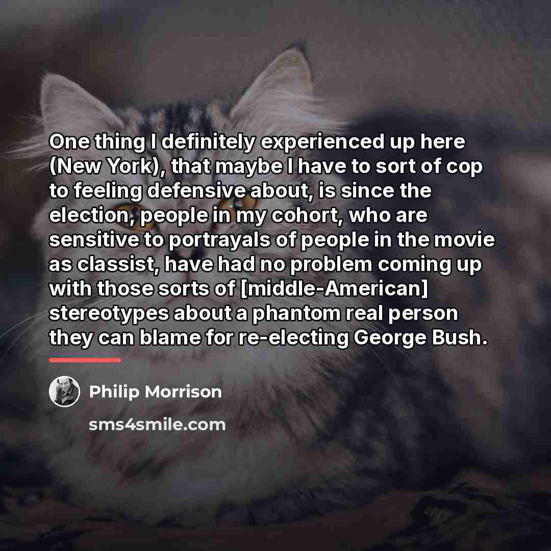 “One thing I definitely experienced up here (New York), that…” quote by Philip Morrison