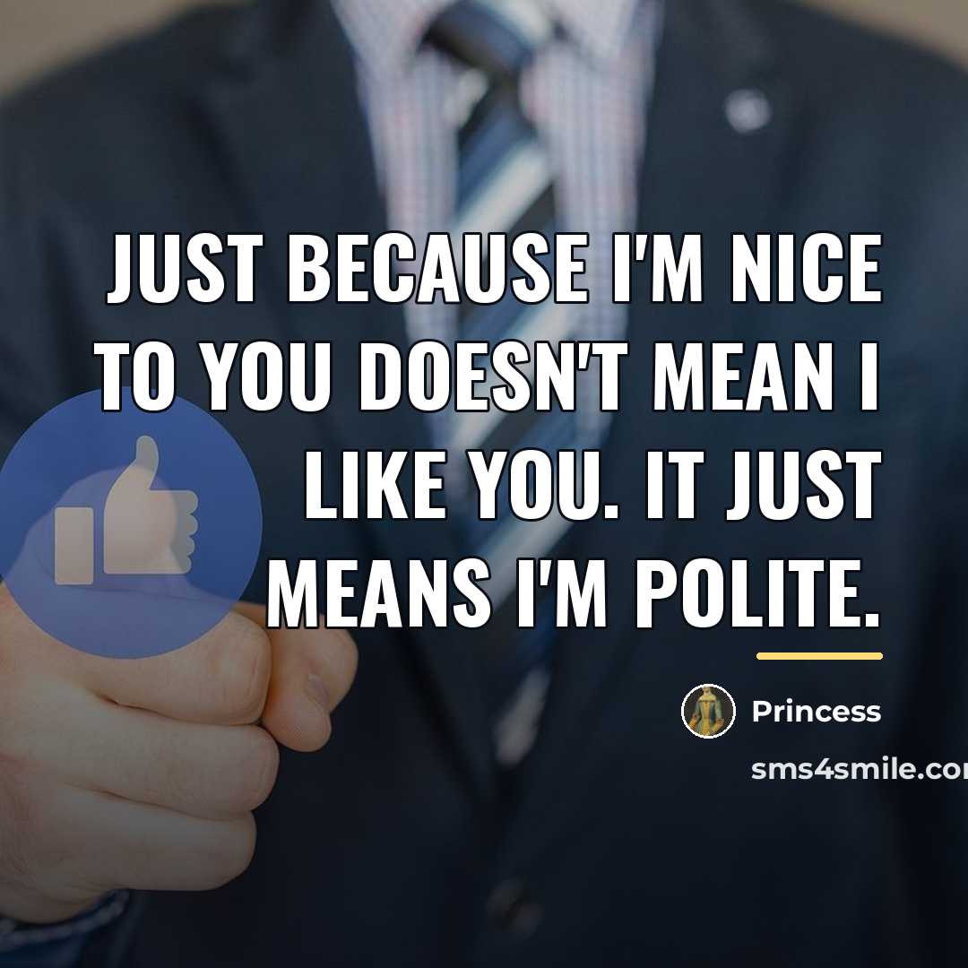 “Just because I'm nice to you doesn't mean I like…” quote by Princess
