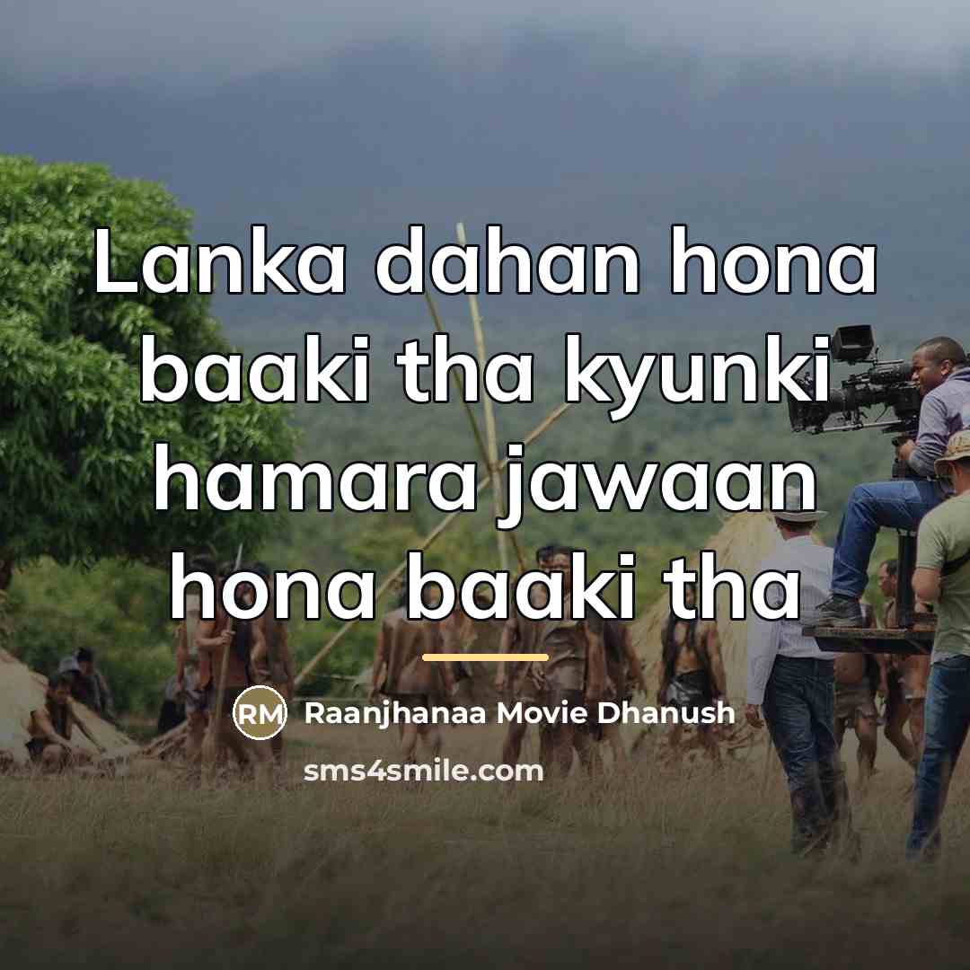 “Lanka dahan hona baaki tha kyunki hamara jawaan hona baaki…” quote by Raanjhanaa Movie Dhanush