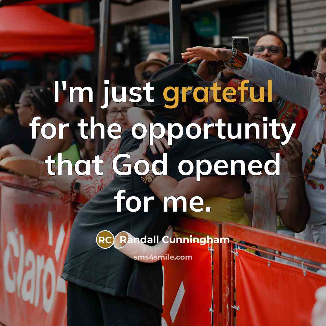 “I'm just grateful for the opportunity that God opened for…” quote by Randall Cunningham