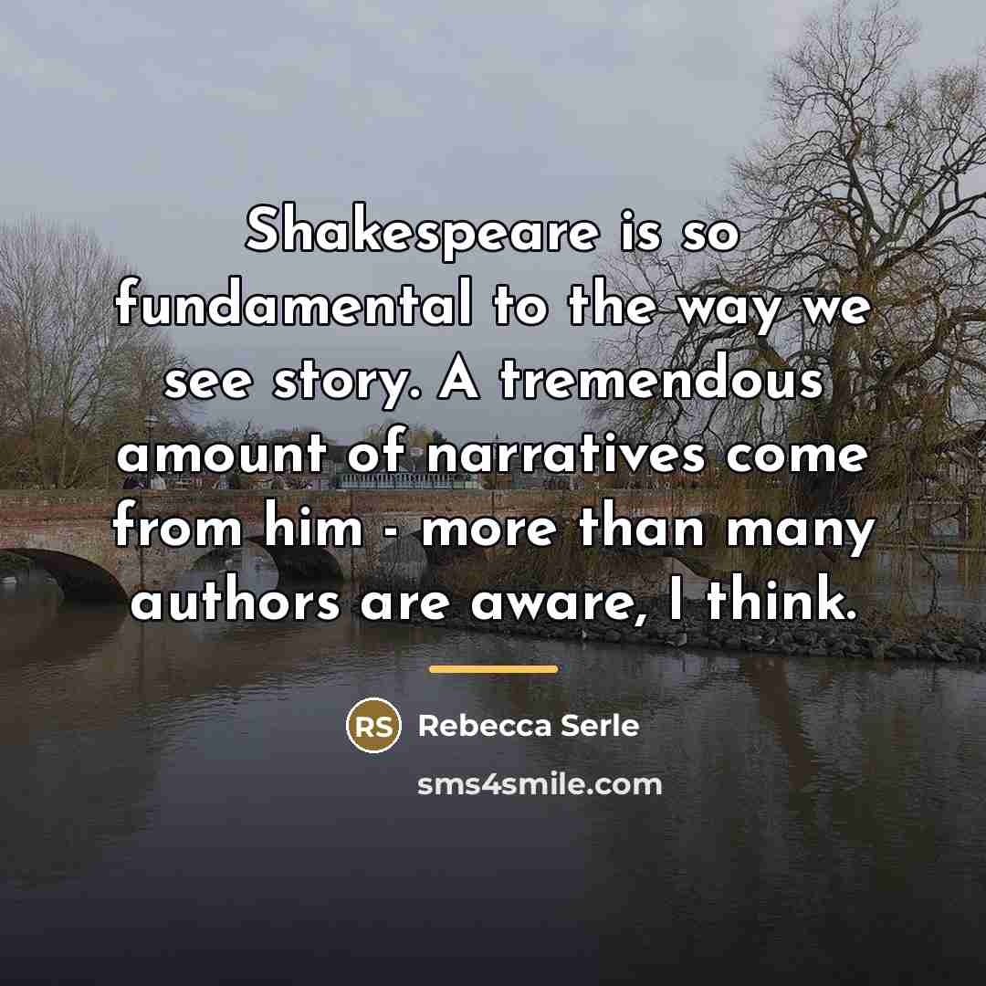 “Shakespeare is so fundamental to the way we see story.…” quote by Rebecca Serle