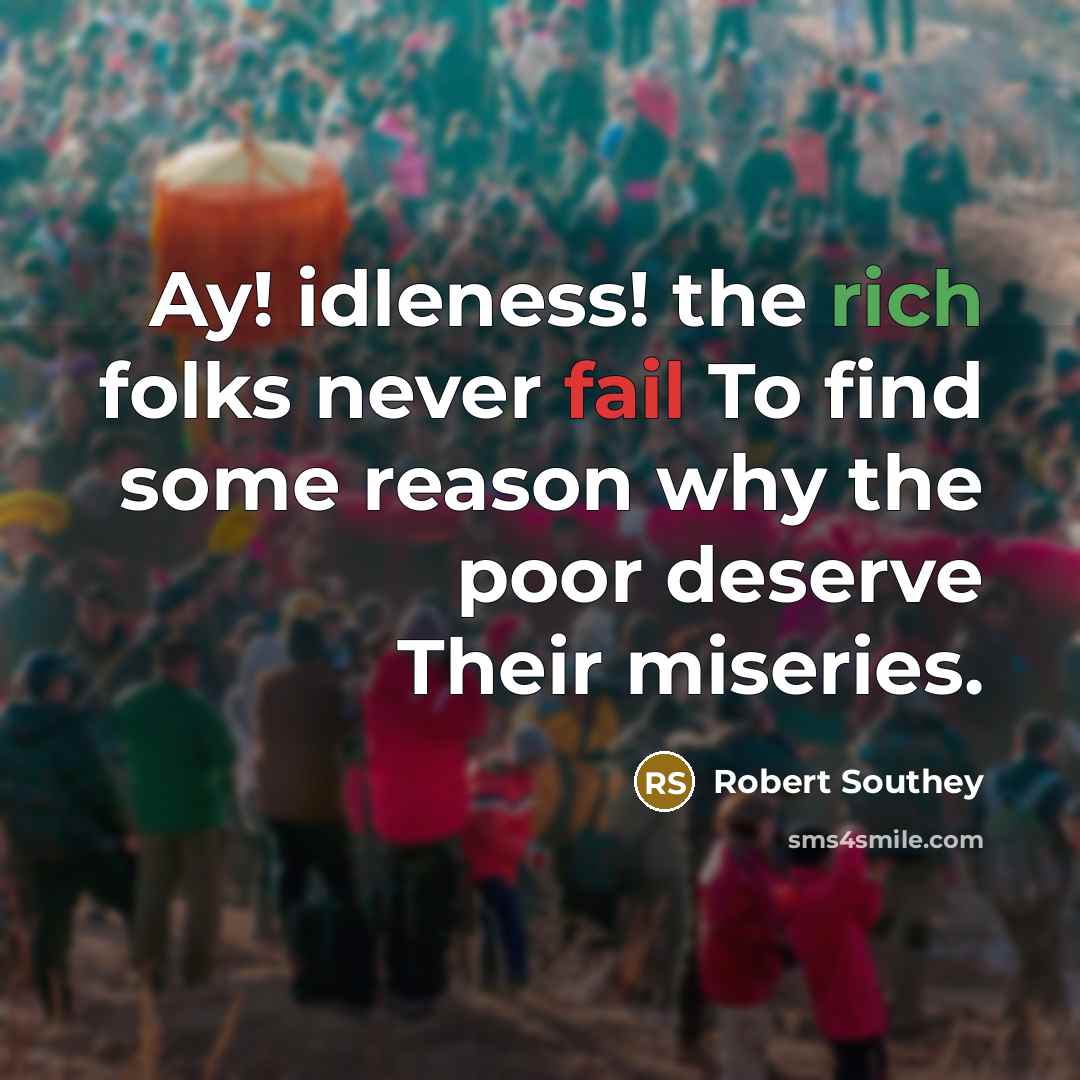 “Ay! idleness! the rich folks never fail To find some…” quote by Robert Southey