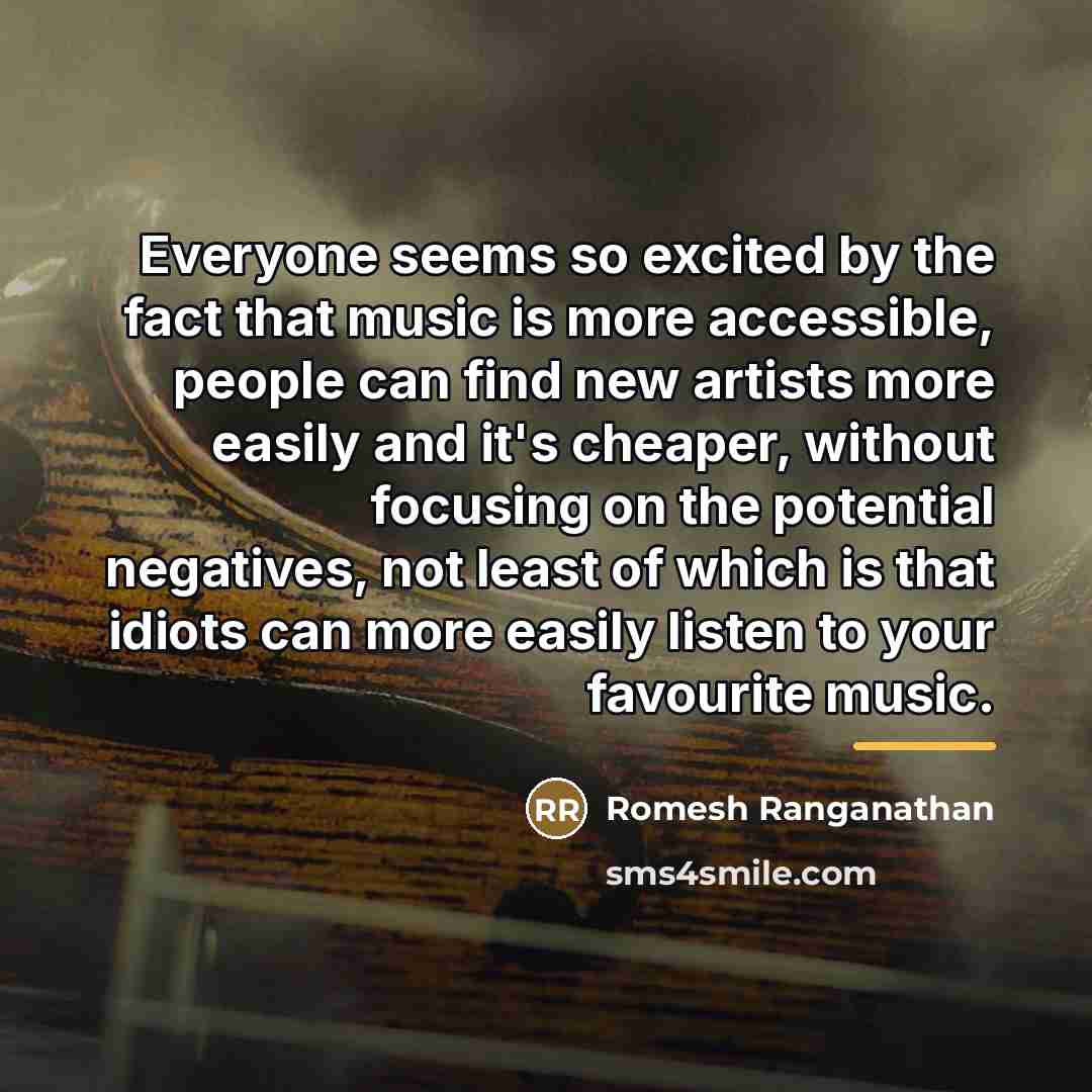 “Everyone seems so excited by the fact that music is…” quote by Romesh Ranganathan