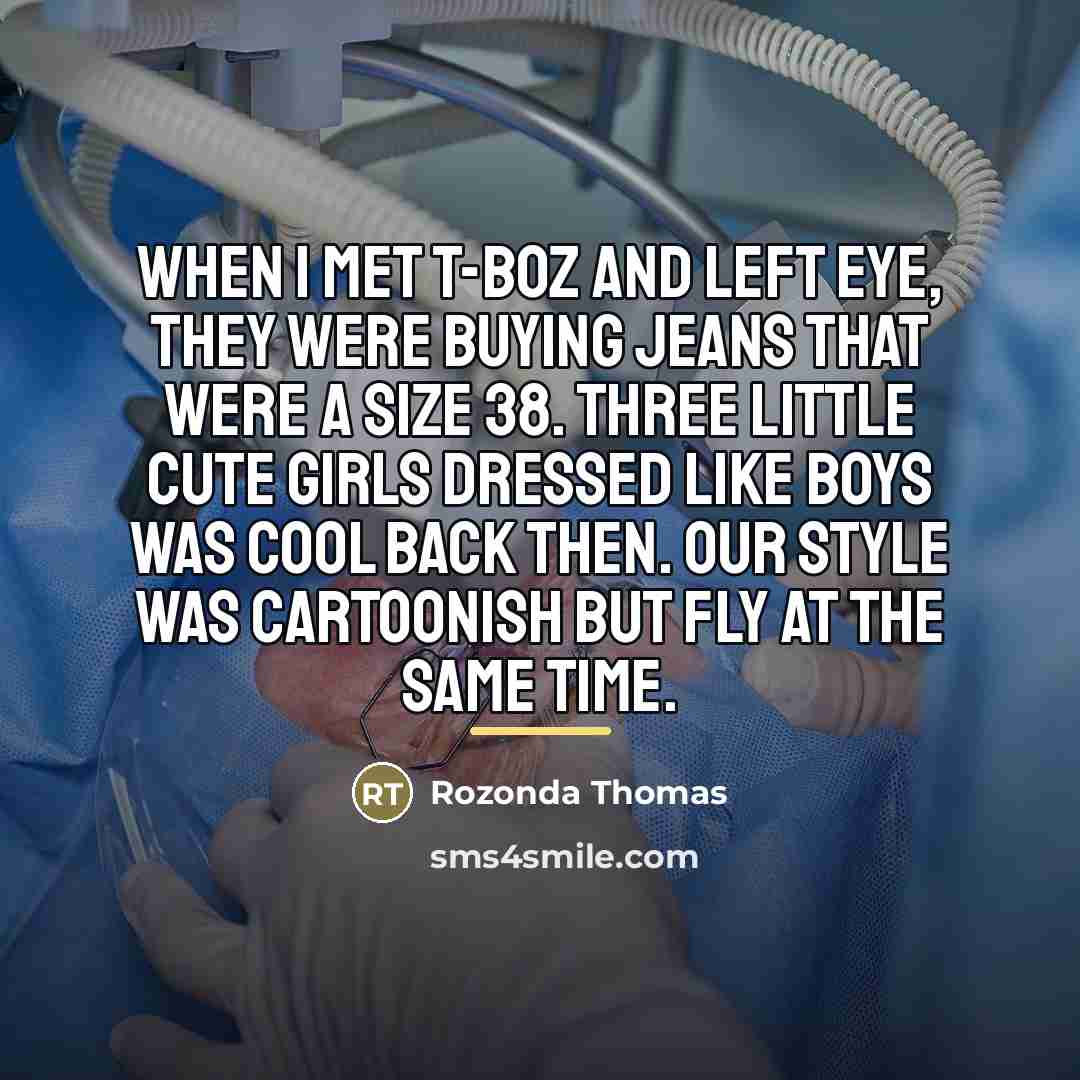 “When I met T-Boz and Left Eye, they were buying…” quote by Rozonda Thomas