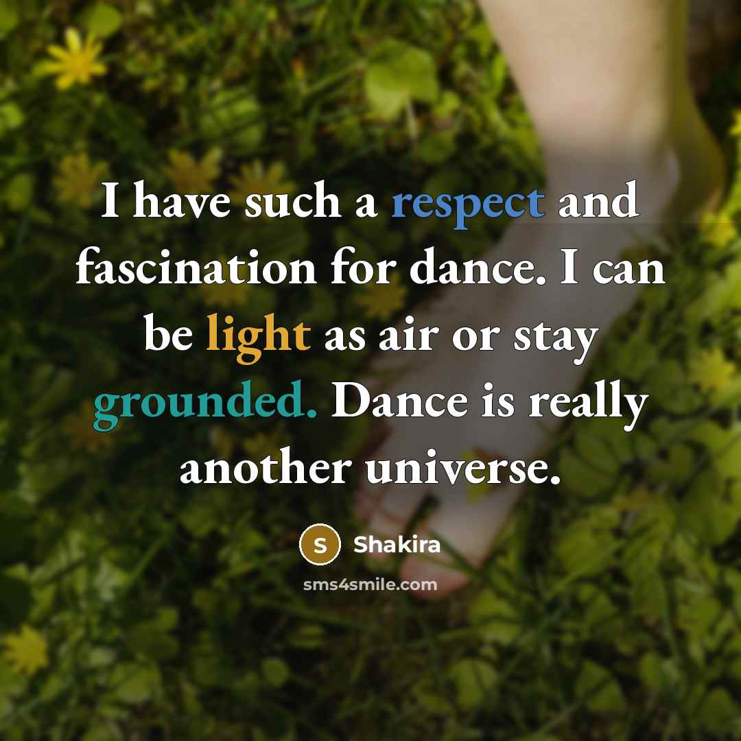 “I have such a respect and fascination for dance. I…” quote by Shakira