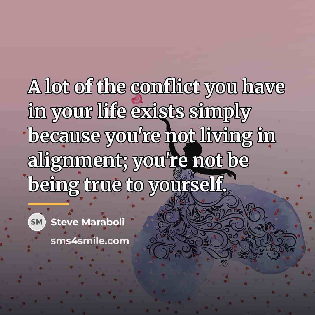 “A lot of the conflict you have in your life…” quote by Steve Maraboli