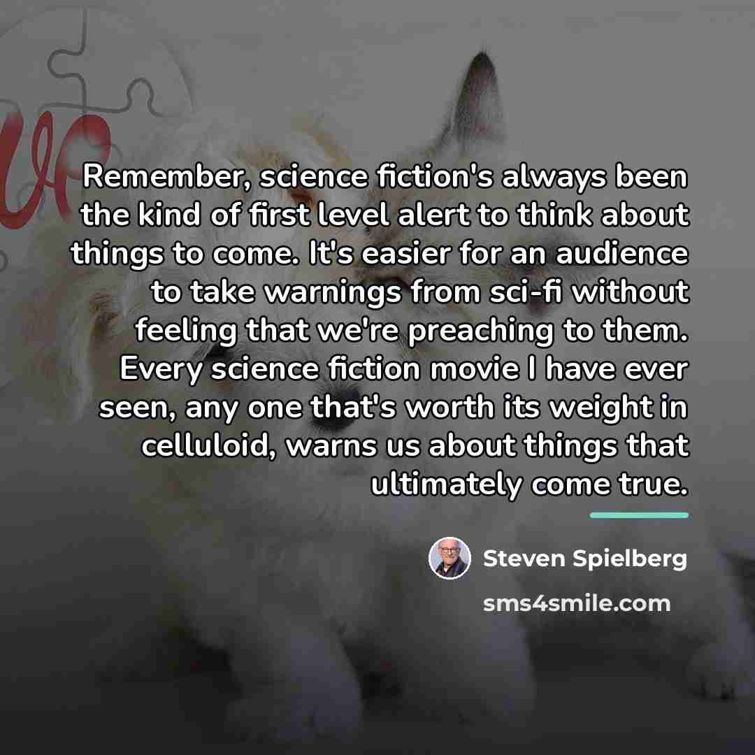 “Remember, science fiction's always been the kind of first level…” quote by Steven Spielberg