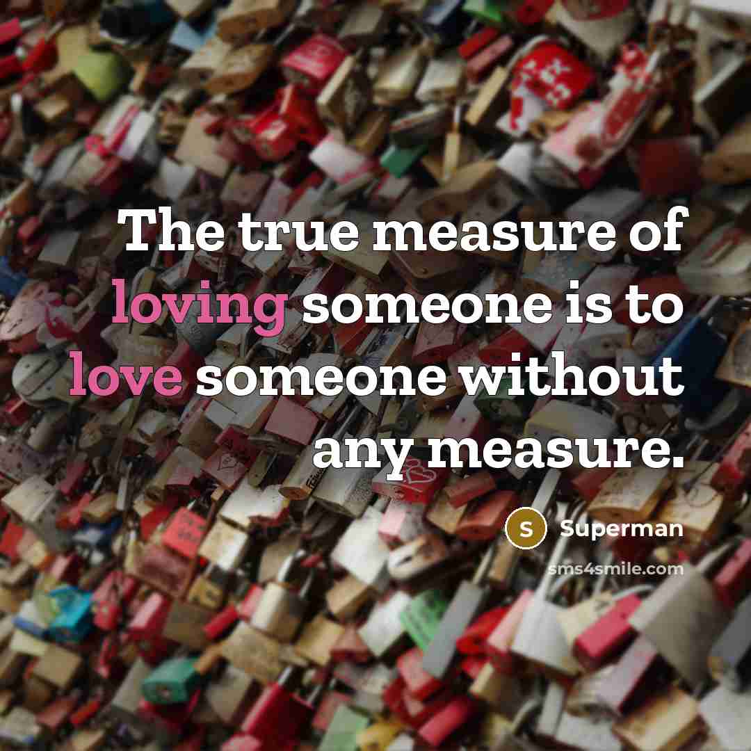 “The true measure of loving someone is to love someone…” quote by Superman