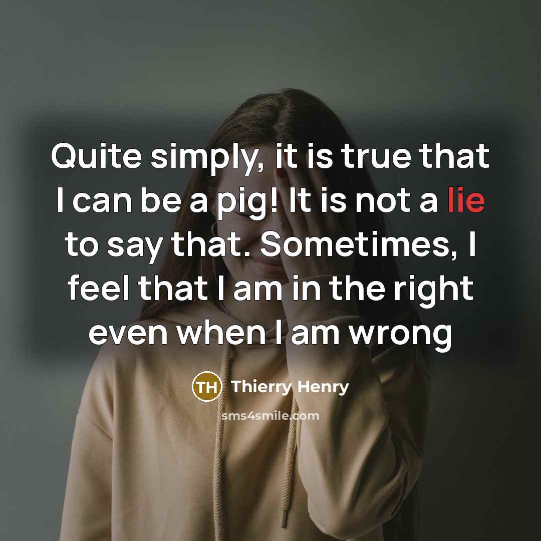 “Quite simply, it is true that I can be a…” quote by Thierry Henry