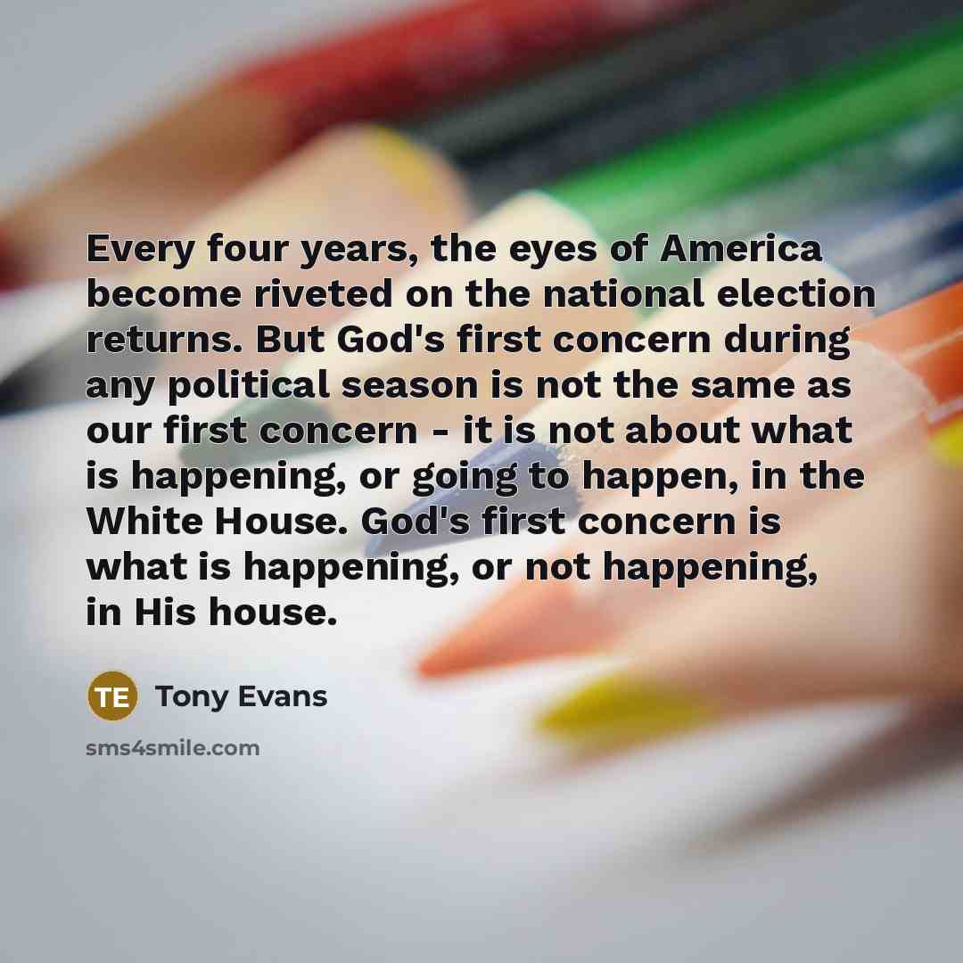 “Every four years, the eyes of America become riveted on…” quote by Tony Evans