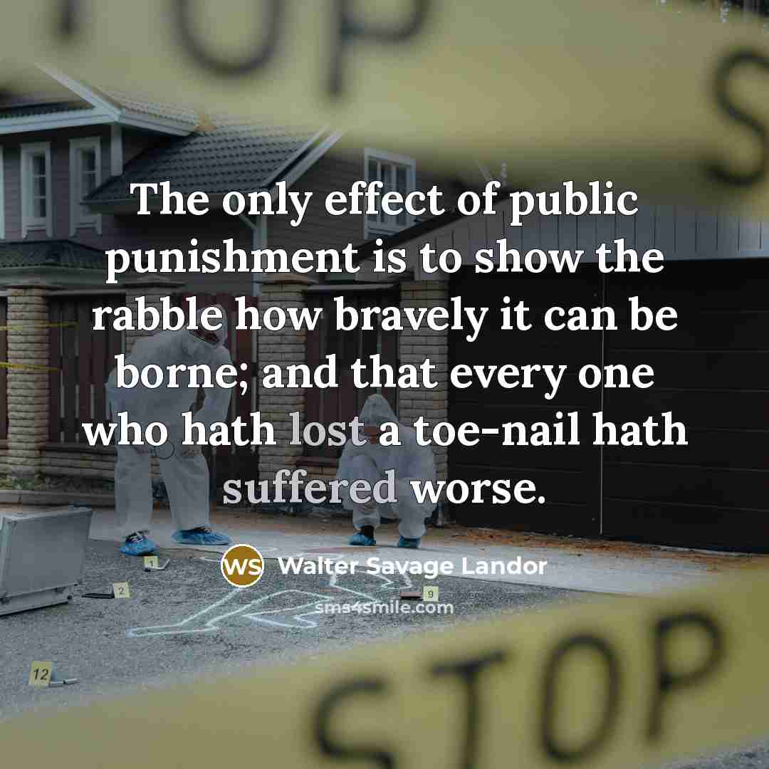 “The only effect of public punishment is to show the…” quote by Walter Savage Landor
