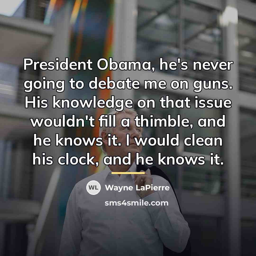 “President Obama, he's never going to debate me on guns.…” quote by Wayne LaPierre