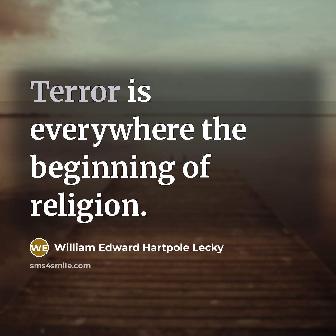 “Terror is everywhere the beginning of religion.…” quote by William Edward Hartpole Lecky