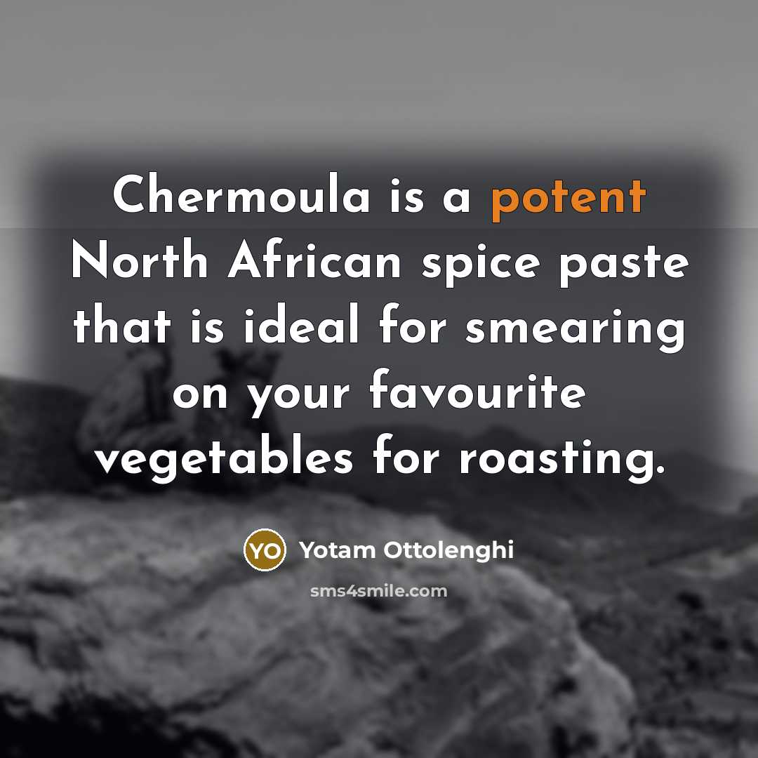 “Chermoula is a potent North African spice paste that is…” quote by Yotam Ottolenghi