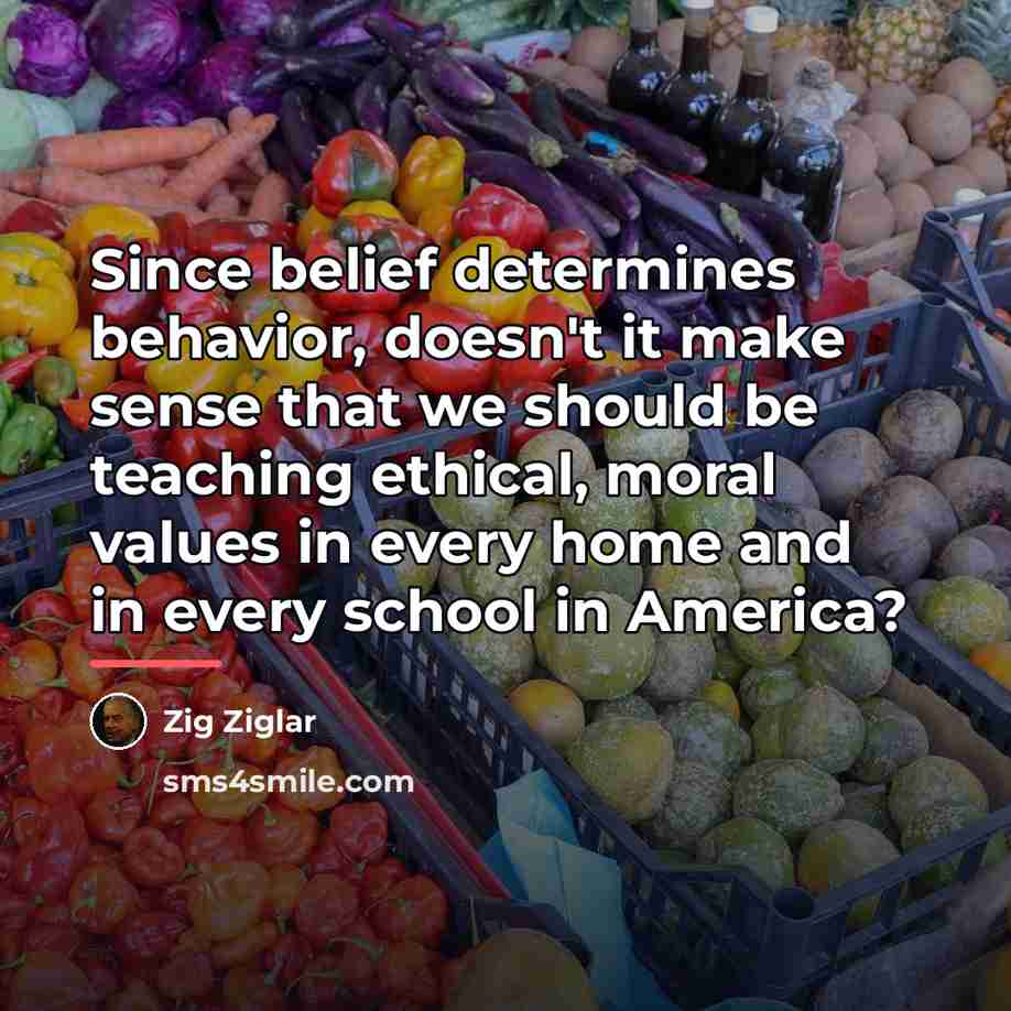 “Since belief determines behavior, doesn't it make sense that we…” quote by Zig Ziglar